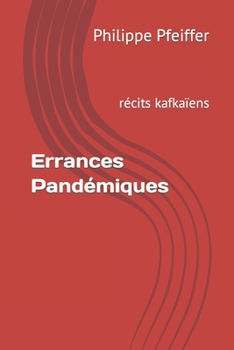 Paperback Errances Pandémiques: récits kafkaïens [French] Book