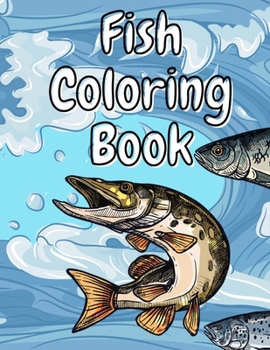 Paperback Fish Coloring Book For All Ages: 50 Designs For All Ages Beautiful Fish Patterns - Amazing Fish Designs feel relaxed Book