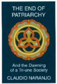 Paperback The End of Patriarchy: And the Dawning of a Tri-Une Society Book