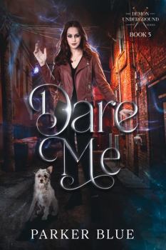 Dare Me: The Demon Underground Urban Fantasy Series