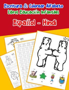 Espa�ol - Hindi: Escritura & Colorear Alfabeto Libros Educaci�n Infantiles: Spanish Hindi Practicar alfabeto ABC letras con dibujos animados im�genes para a1 a2 b1 b2 c1 c2 ni�os