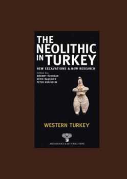 Hardcover The Neolithic in Turkey, Western Turkey - Volume 4 Book