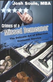 Paperback Crimes of a Missed Demeanor: The Delicate Art of Effective Customer Service Book