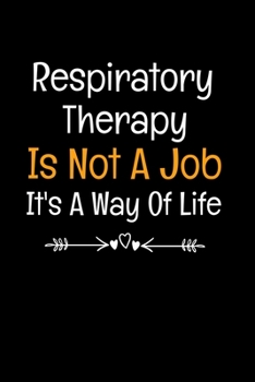 Paperback Respiratory Therapy Is Not A Job It's A Way Of Life: Gift For Respiratory Therapist Book