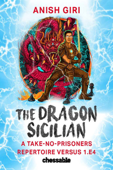 Hardcover The Dragon Sicilian: A Take-No-Prisoners Repertoire Versus 1.E4 Book