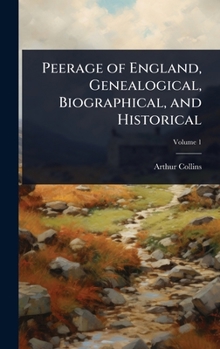 Peerage of England, Genealogical, Biographical, and Historical