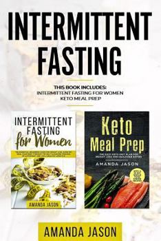 Paperback Intermittent Fasting: This book includes: Intermittent Fasting For Women The Beginners Guide for Weight Loss, Burn Fat, Heal Your Body Throu Book