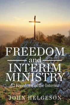 Paperback Freedom and Interim Ministry: 12 Freedoms of the Interim Book