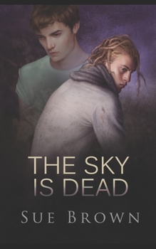Paperback The Sky is Dead: a hurt/comfort gay love story Book