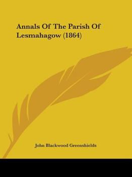 Paperback Annals Of The Parish Of Lesmahagow (1864) Book