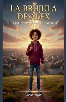 Paperback LA BRUJULA DE ALEX Del orgullo a la autoestima real. [Spanish] Book