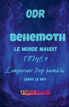 ODR - P1 Béhémoth - TOME 4: L'empereur trop humble (Origines Du Risa) (French Edition)
