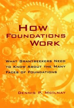 Hardcover How Foundations Work: What Grantseekers Need to Know about the Many Faces of Foundations Book