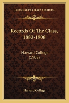 Paperback Records Of The Class, 1883-1908: Harvard College (1908) Book
