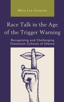 Paperback Race Talk in the Age of the Trigger Warning: Recognizing and Challenging Classroom Cultures of Silence Book