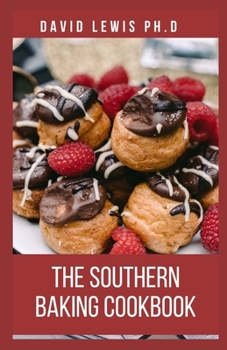 Paperback The Southern Baking Cookbook: Comforting Recipes Of Every Southerner Should Own Book