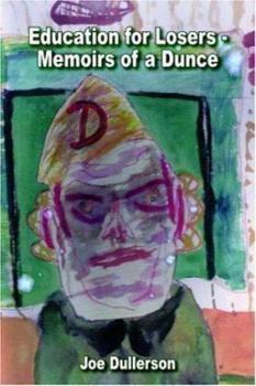 Paperback Education for Losers - Memoirs of a Dunce Book