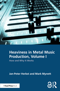 Paperback Heaviness in Metal Music Production, Volume I: How and Why It Works Book