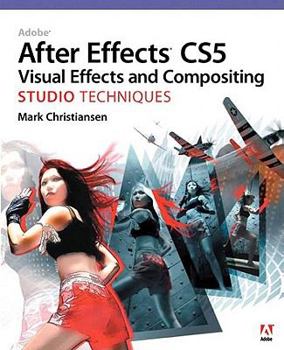 Digital Adobe After Effects Cs5 Visual Effects and Compositing Studio Techniques Book