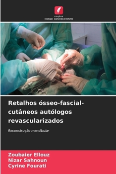 Retalhos ósseo-fascial-cutâneos autólogos revascularizados (Portuguese Edition)