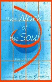 Paperback The Work of the Soul: Past Life Recall and Spiritual Enlightenment Book