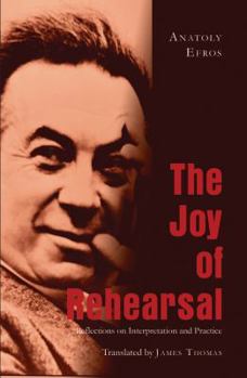 Paperback The Joy of Rehearsal: Reflections on Interpretation and Practice- Translated by James Thomas Book