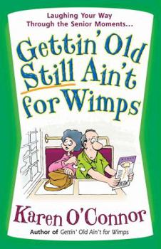 Paperback Gettin' Old Still Ain't for Wimps: Laughing Your Way Through the Senior Moments Book