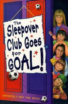 Sleepover Club Goes for Goal! (The Sleepover Club) - Book #21 of the Sleepover Club