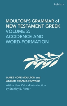Paperback Moulton's Grammar of New Testament Greek: New Edition: Volume 2: Accidence and Word Formation: With a New Critical Introduction by Stanley E. Porter Book