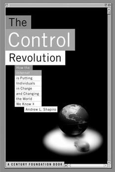 Paperback The Control Revolution How the Internet Is Putting Individuals in Charge and Changing the World We Know Book