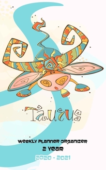 Weekly Planner Organizer 2 Year: Two Year Weekly Pocket Planner with 24 Month Calendar for Academic Agenda Schedule Zodiac Taurus Cover Design