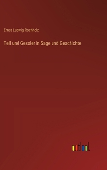 Hardcover Tell und Gessler in Sage und Geschichte [German] Book