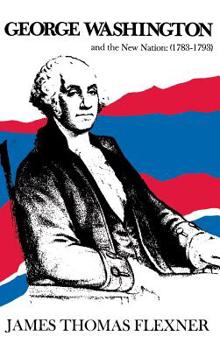 George Washington and the New Nation: 1783-1793 - Book #3 of the George Washington