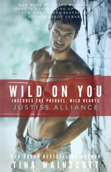 Wild on You - Book #1 of the Justiss Alliance
