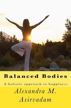 Paperback Balanced Bodies: A holistic approach to happiness Book