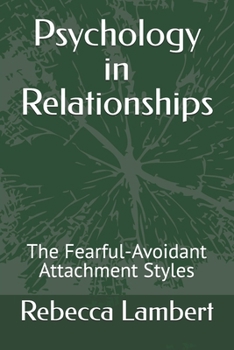 Paperback Psychology in Relationships: The Fearful-Avoidant Attachment Styles Book