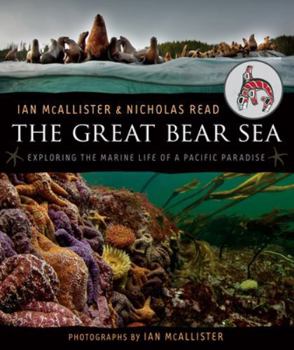 Paperback The Great Bear Sea: Exploring the Marine Life of a Pacific Paradise Book