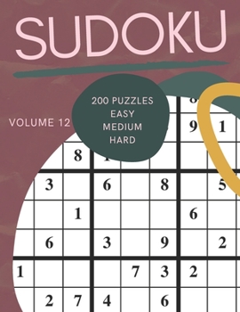 Paperback Sudoku 200 Puzzles Easy Medium Hard Volume 12: Sudoku For Adults - Answer Key Included Book