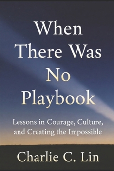 Paperback When There Was No Playbook: Lessons in Courage, Culture, and Creating the Impossible Book