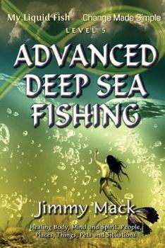 Paperback Advanced Deep Sea Fishing: My Liquid Fish - Change Made Simple (Level 5) Book