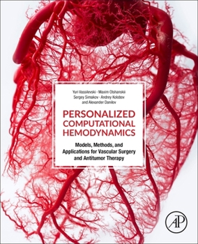 Paperback Personalized Computational Hemodynamics: Models, Methods, and Applications for Vascular Surgery and Antitumor Therapy Book