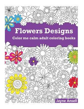 Paperback Color me calm book 1: Floral Designs: Color me calm collection Book