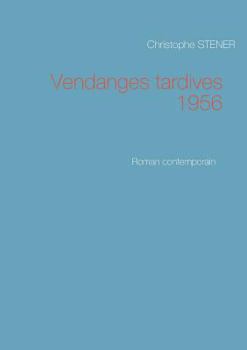 Vendanges tardives 1956: Roman contemporain