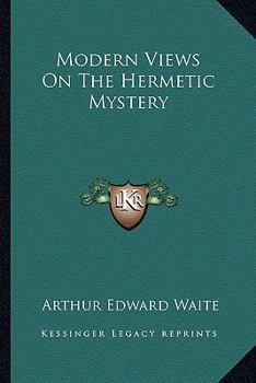 Modern Views On The Hermetic Mystery