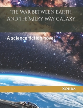 Paperback The war between Earth and the Milky Way galaxy: A science fiction novel Book