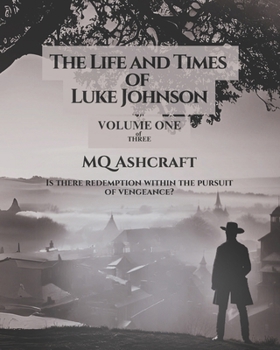 The Life and Times of Luke Johnson: Volume One