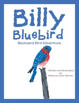 Paperback Billy Bluebird: Backyard Bird Adventure Book