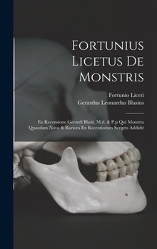 Hardcover Fortunius Licetus De Monstris: Ex Recensione Gerardi Blasii, M.d. & P.p Qui Monstra Quaedam Nova & Rariora Ex Recentiorum Scriptis Addidit [Latin] Book