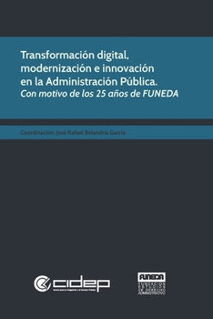 Paperback Transformación digital, modernización e innovación en la Administración Pública: Con motivo de los 25 años de FUNEDA [Spanish] Book