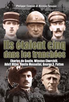 Paperback Ils ?taient Cinq Dans Les Tranch?es: Hitler-Mussolini-Churchill-Patton-de Gaulle [French] Book